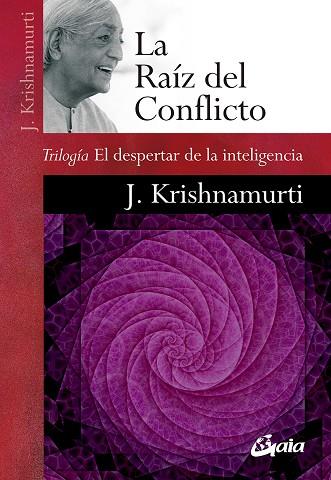 La raíz del conflicto | 9788484459781 | Krishnamurti, Jiddu | Librería Castillón - Comprar libros online Aragón, Barbastro