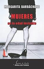Mujeres en la edad invisible | 9788484654001 | BARBACHANO, MARGARITA | Librería Castillón - Comprar libros online Aragón, Barbastro