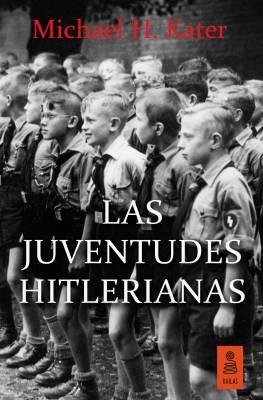 Las Juventudes Hitlerianas | 9788416523306 | Kater, Michael H. | Librería Castillón - Comprar libros online Aragón, Barbastro