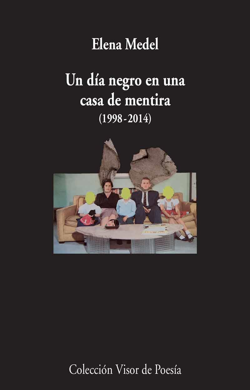 un día negro en una casa de mentira (1998-2014) | 9788498958997 | Medel, Elena | Librería Castillón - Comprar libros online Aragón, Barbastro