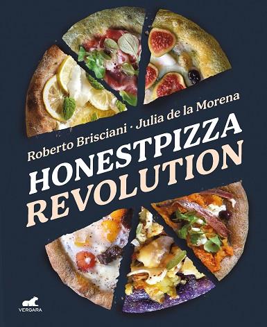 Honest Pizza Revolution | 9788418620461 | Brisciani, Roberto / De la Morena, Julia | Librería Castillón - Comprar libros online Aragón, Barbastro