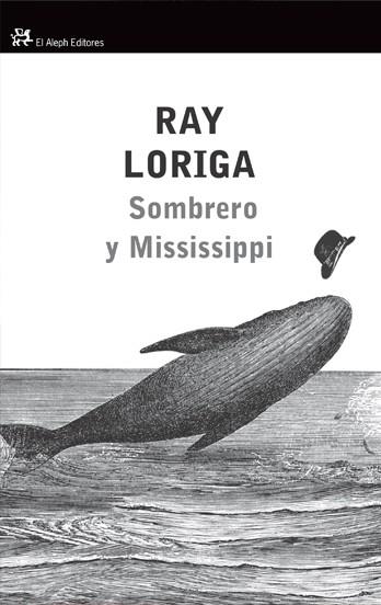 SOMBRERO Y MISSISSIPPI | 9788476699430 | LORIGA, RAY | Librería Castillón - Comprar libros online Aragón, Barbastro