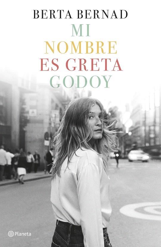 Mi nombre es Greta Godoy | 9788408207832 | Bernad Cifuentes, Berta | Librería Castillón - Comprar libros online Aragón, Barbastro