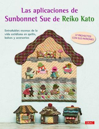 Las aplicaciones de Sunbonnet Sue de Reiko Kato | 9788498745726 | Kato, Reiko | Librería Castillón - Comprar libros online Aragón, Barbastro