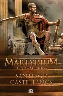 MARTYRIUM : EL OCASO DE ROMA | 9788466650885 | CASTELLANOS, SANTIAGO | Librería Castillón - Comprar libros online Aragón, Barbastro