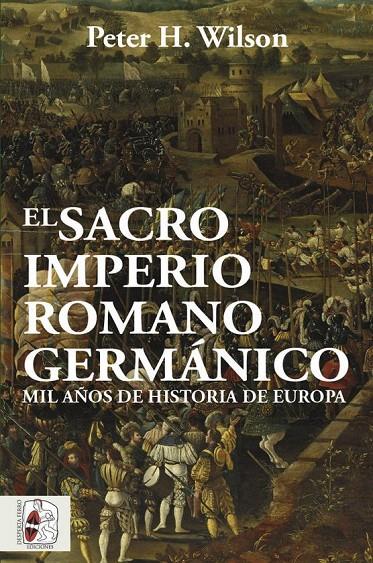 El Sacro Imperio Romano Germánico | 9788412105322 | Wilson, Peter H. | Librería Castillón - Comprar libros online Aragón, Barbastro