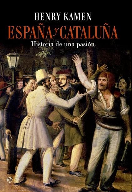 España y Cataluña : Historia de una pasión | 9788490601747 | Kamen, Henry | Librería Castillón - Comprar libros online Aragón, Barbastro