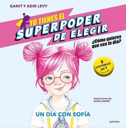 Tú tienes el Superpoder de Elegir 4 - Un día con Sofía | 9788419421043 | Levy, Ganit & Adir | Librería Castillón - Comprar libros online Aragón, Barbastro