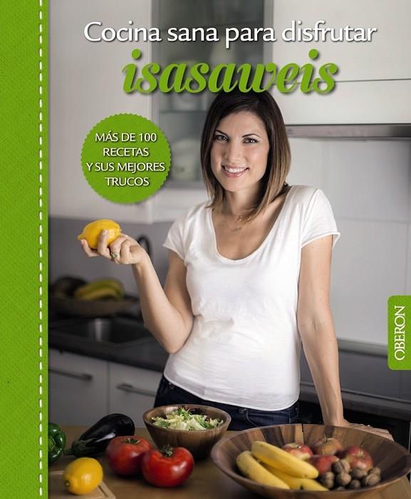 Cocina sana para disfrutar. Isasaweis | 9788441537187 | Llano, Isabel (Isasaweis) | Librería Castillón - Comprar libros online Aragón, Barbastro