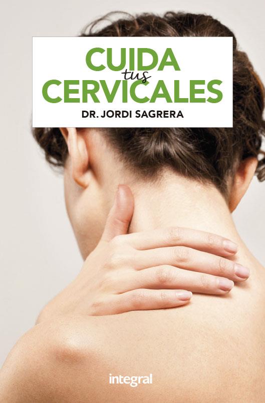 Cuida tus cervicales | 9788491181996 | SAGRERA DR. JORDI | Librería Castillón - Comprar libros online Aragón, Barbastro