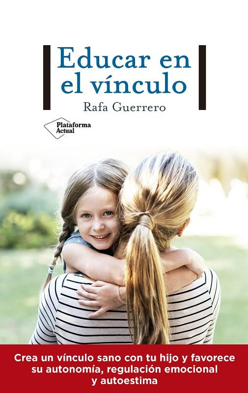 Educar en el vínculo | 9788417886738 | Guerrero, Rafa | Librería Castillón - Comprar libros online Aragón, Barbastro