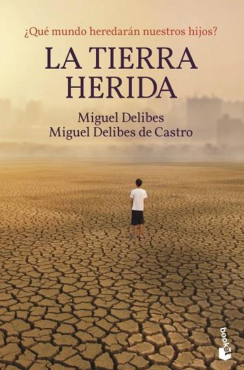 La Tierra herida | 9788423359356 | Delibes, Miguel/Delibes de Castro, Miguel | Librería Castillón - Comprar libros online Aragón, Barbastro