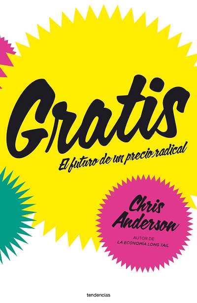 GRATIS : EL FUTURO DE UN PRECIO RADICAL | 9788493696108 | ANDERSON, CHRIS | Librería Castillón - Comprar libros online Aragón, Barbastro