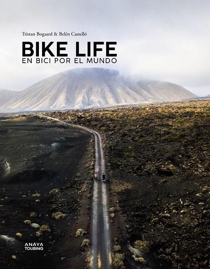 Bike life. En bici por el mundo | 9788491583486 | Castelló, Belén/Bogaard, Tristan | Librería Castillón - Comprar libros online Aragón, Barbastro