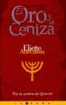 ORO Y LA CENIZA, EL (LT) | 9788440691293 | ABECASSIS, ELIETTE | Librería Castillón - Comprar libros online Aragón, Barbastro