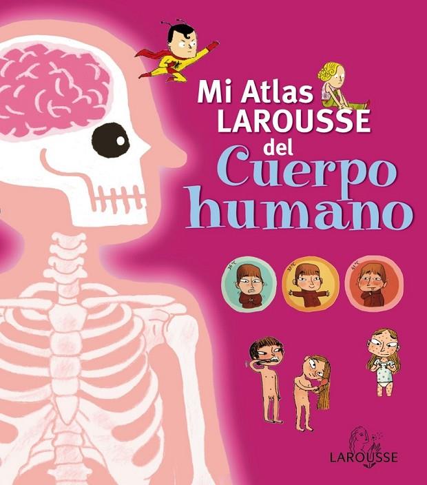 MI ATLAS LAROUSSE DEL CUERPO HUMANO | 9788415411727 | LAROUSSE | Librería Castillón - Comprar libros online Aragón, Barbastro