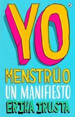 Yo Menstrúo | 9788416673735 | Irusta, Erika | Librería Castillón - Comprar libros online Aragón, Barbastro