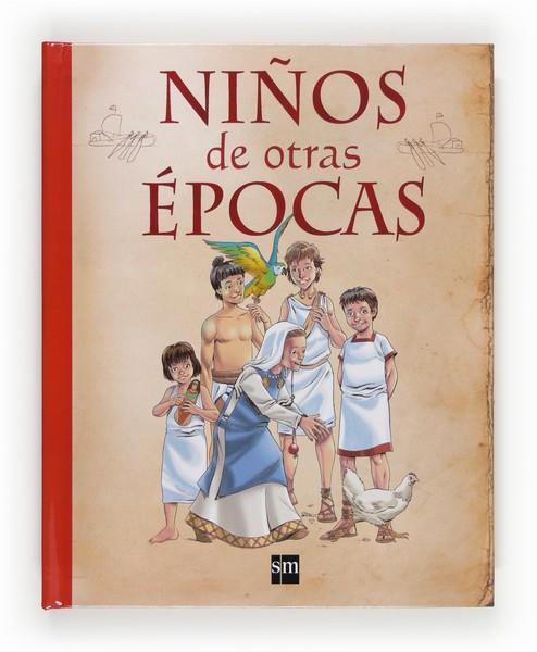 NIÑOS DE OTRAS EPOCAS | 9788467556513 | Steele, Philip | Librería Castillón - Comprar libros online Aragón, Barbastro