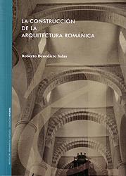 La construcción de la arquitectura románica | 9788499113708 | Benedicto Salas, Roberto | Librería Castillón - Comprar libros online Aragón, Barbastro