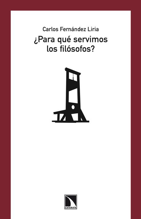 PARA QUÉ SERVIMOS LOS FILÓSOFOS? | 9788483197608 | FERNÁNDEZ LIRIA, CARLOS | Librería Castillón - Comprar libros online Aragón, Barbastro