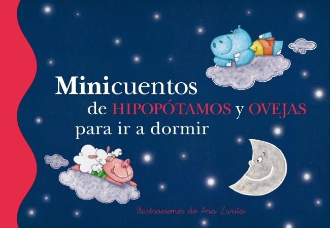 Minicuentos de hipopótamos y ovejas para ir a dormir | 9788448835736 | RONDA, MAGELA; ZURITA JIMENEZ, ANA | Librería Castillón - Comprar libros online Aragón, Barbastro