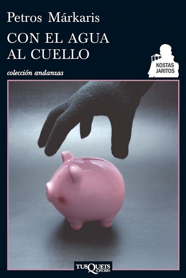 CON EL AGUA AL CUELLO - KOSTAS JARITOS | 9788483833575 | MARKARIS, PETROS | Librería Castillón - Comprar libros online Aragón, Barbastro