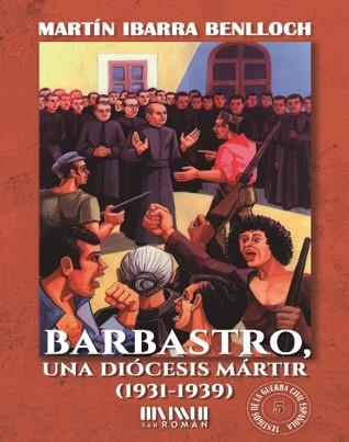 Barbastro, una diócesis mártir (1931-1939) | 9788417463298 | Ibarra Benlloch, Martín | Librería Castillón - Comprar libros online Aragón, Barbastro