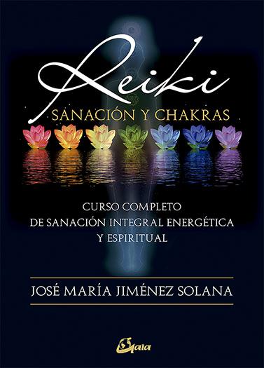Reiki, sanación y chakras | 9788484456797 | Jiménez Solana, José María | Librería Castillón - Comprar libros online Aragón, Barbastro