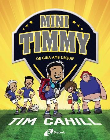 Mini Timmy - De gira amb l'equip | 9788413490342 | Cahill, Tim | Librería Castillón - Comprar libros online Aragón, Barbastro
