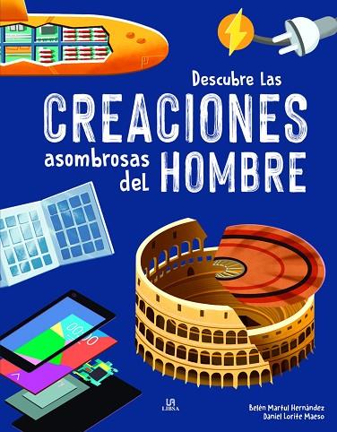 Descubre las Creaciones Asombrosas del Hombre | 9788466241526 | Martul Hernández, Belén | Librería Castillón - Comprar libros online Aragón, Barbastro
