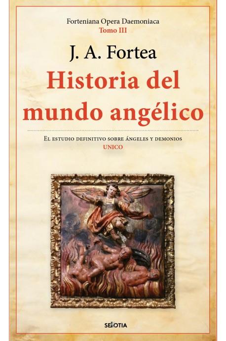 HISTORIA DEL MUNDO ANGÉLICO | 9788418414015 | FORTEA, JOSÉ ANTONIO | Librería Castillón - Comprar libros online Aragón, Barbastro