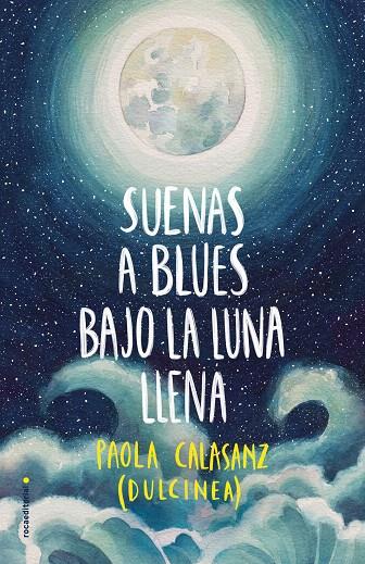 Suenas a blues bajo la luna llena | 9788417305789 | (Paola Calasanz), Dulcinea | Librería Castillón - Comprar libros online Aragón, Barbastro