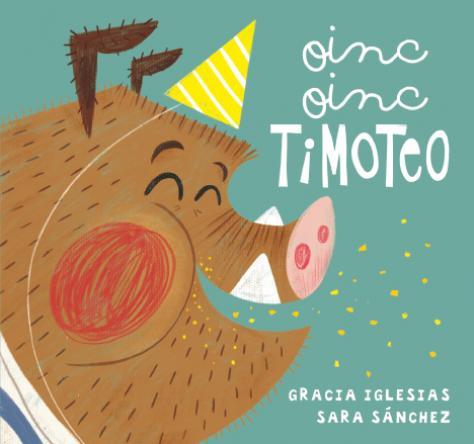 Oinc, oinc, Timoteo | 9788418277733 | Iglesias, Gracia | Librería Castillón - Comprar libros online Aragón, Barbastro
