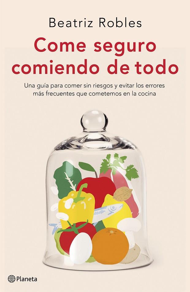 Come seguro comiendo de todo | 9788408227892 | Robles, Beatriz | Librería Castillón - Comprar libros online Aragón, Barbastro