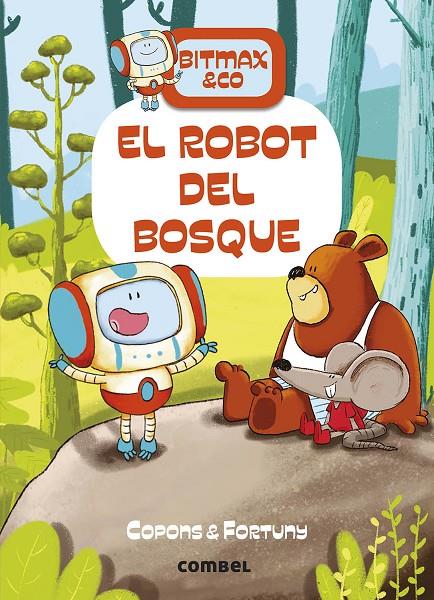 El robot del bosque - Bitmax & Co.1 | 9788491016373 | Copons Ramon, Jaume | Librería Castillón - Comprar libros online Aragón, Barbastro