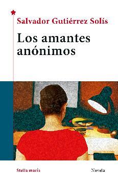 Los amantes anónimos | 9788416541805 | Gutiérrez Solís, Salvador | Librería Castillón - Comprar libros online Aragón, Barbastro