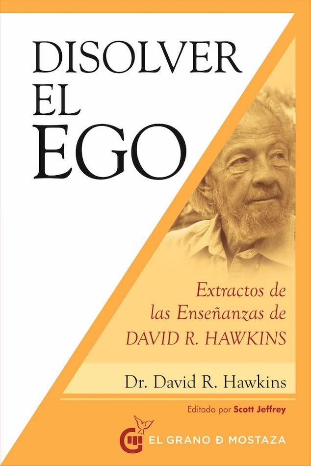 Disolver el ego, realizar el ser | 9788412136753 | R. Hawkins, David | Librería Castillón - Comprar libros online Aragón, Barbastro