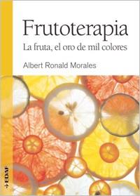 FRUTOTERAPIA | 9788441426856 | RONALD MORALES, ALBERT | Librería Castillón - Comprar libros online Aragón, Barbastro