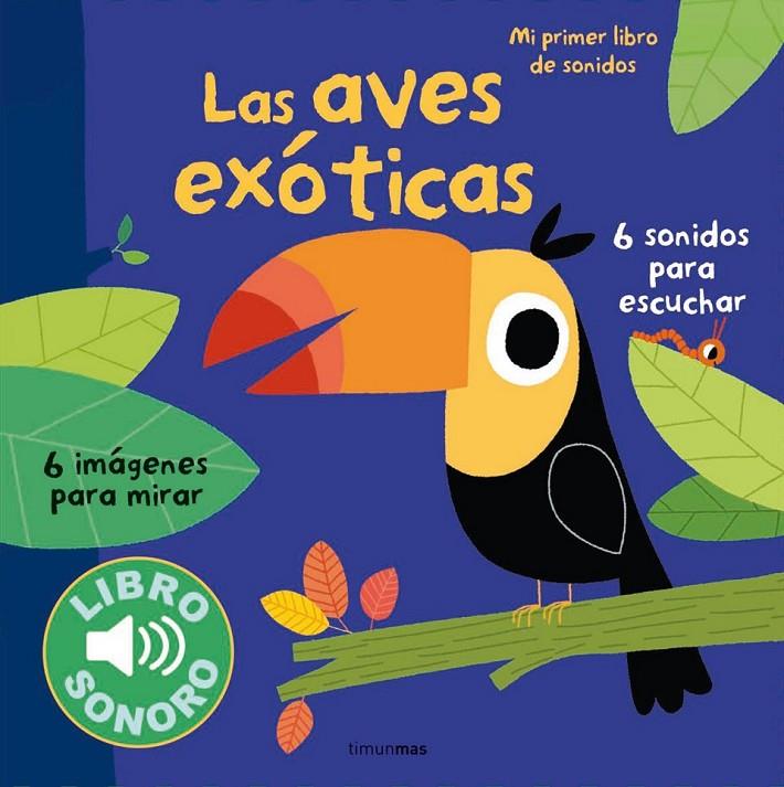 Las aves exóticas. Mi primer libro de sonidos | 9788408127956 | Marion Billet | Librería Castillón - Comprar libros online Aragón, Barbastro