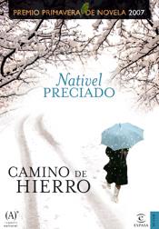 CAMINO DE HIERRO (PREMIO PRIMAVERA 2007) | 9788467024920 | PRECIADO, NATIVEL | Librería Castillón - Comprar libros online Aragón, Barbastro