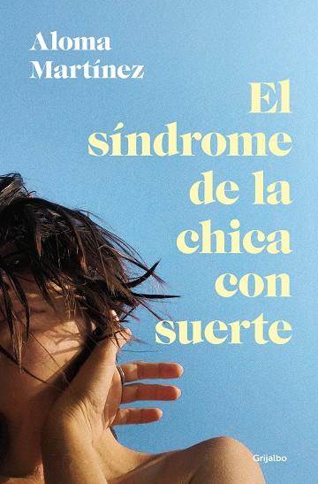 El síndrome de la chica con suerte | 9788425367373 | Martínez, Aloma | Librería Castillón - Comprar libros online Aragón, Barbastro