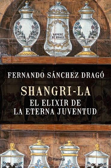 Shangri-la: el elixir de la eterna juventud | 9788408159780 | Sánchez Dragó, Fernando | Librería Castillón - Comprar libros online Aragón, Barbastro