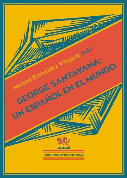 George Santayana: Un español en el mundo | 9788415177739 | Bermúdez Vázquez, Manuel (ed.) | Librería Castillón - Comprar libros online Aragón, Barbastro