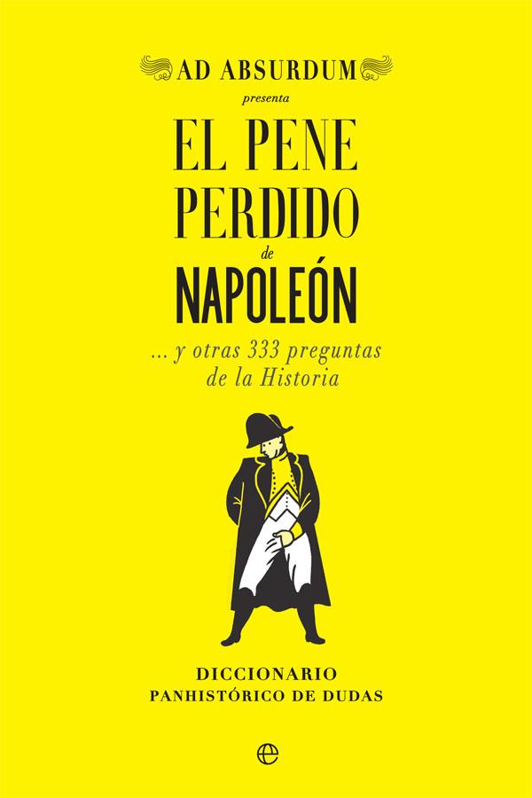 El pene perdido de Napoleón | 9788491647034 | Absurdum, Ad | Librería Castillón - Comprar libros online Aragón, Barbastro