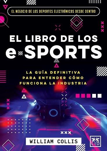 LIBRO DE LOS E-SPORTS, EL | 9788418578588 | COLLIS, WILLIAM | Librería Castillón - Comprar libros online Aragón, Barbastro
