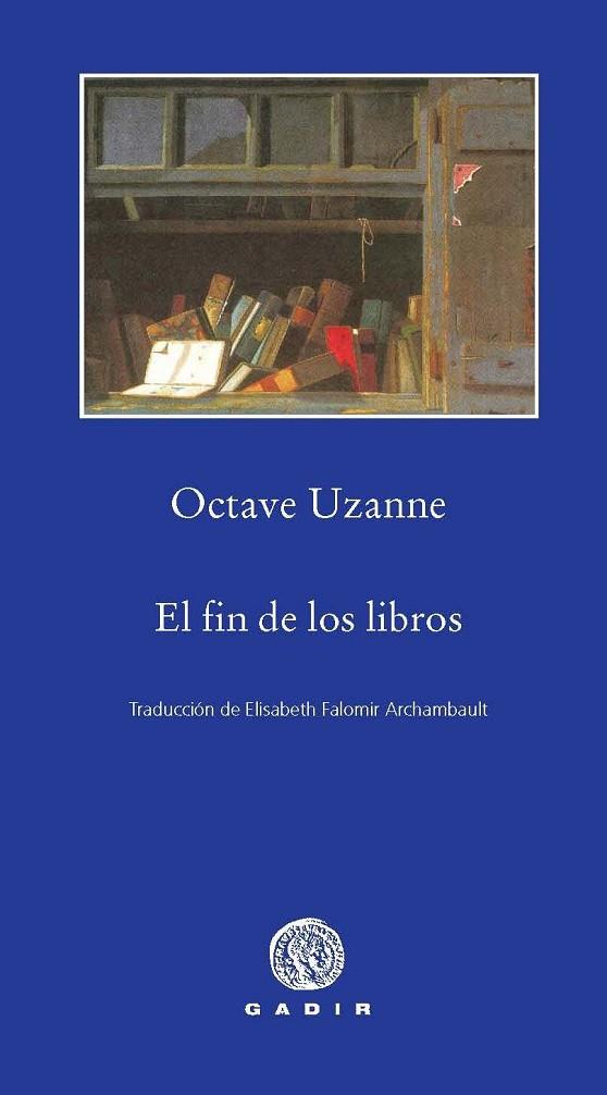 FIN DE LOS LIBROS, EL | 9788496974715 | UZANNE, OCTAVE | Librería Castillón - Comprar libros online Aragón, Barbastro