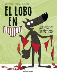 El Lobo en Calzoncillos 3 | 9788467934281 | Lupano, Wilfrid / Itoïz, Mayana / Cauuet, Paul | Librería Castillón - Comprar libros online Aragón, Barbastro