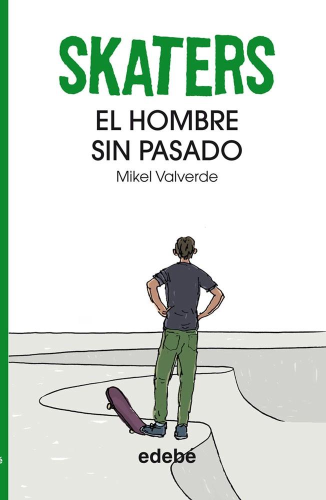 SKATERS UN HOMBRE SIN PASADO | 9788468304823 | VALVERDE, MIKEL | Librería Castillón - Comprar libros online Aragón, Barbastro