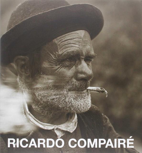 RICARDO COMPAIRÉ 1883-1965 : EL TRABAJO DE UN FOTÓGRAFO | 9788492749058 | CARBÓ, ENRIQUE | Librería Castillón - Comprar libros online Aragón, Barbastro