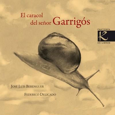 CARACOL DEL SEÑOR GARRIGÓS, EL | 9788496957978 | BERENGUER, JOSÉ LUIS | Librería Castillón - Comprar libros online Aragón, Barbastro